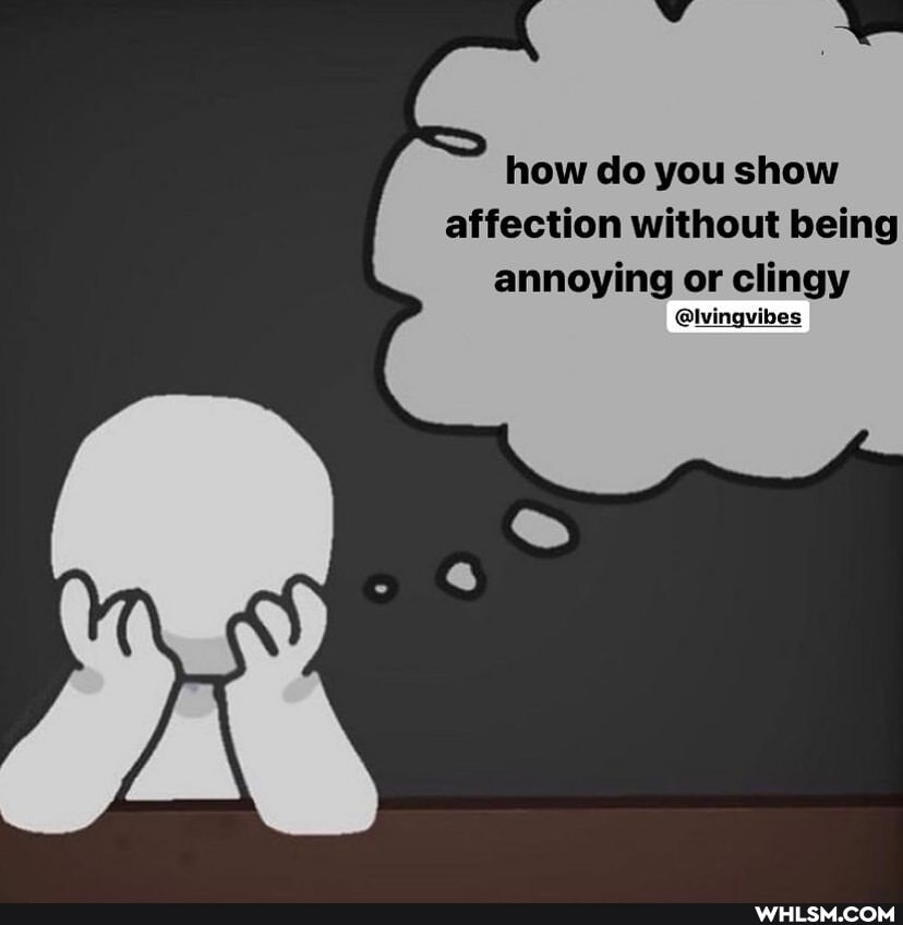 how do you show affection without being annoying or clingy
@lvingvibes
