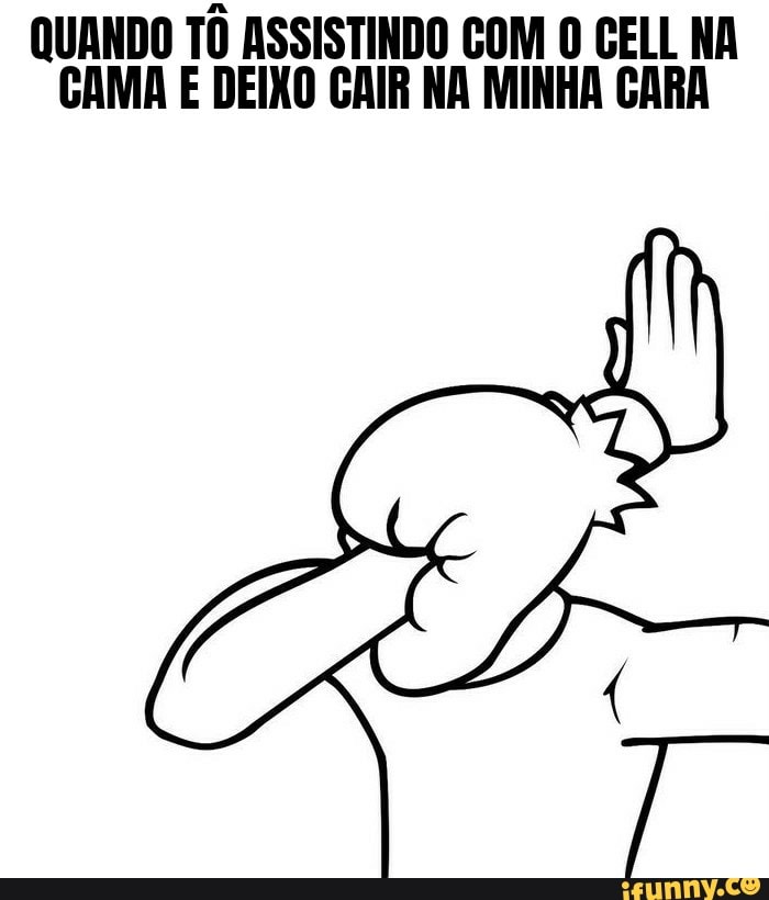 QUANDO TÔ ASSISTINDO COM O CELL NA CAMA E DEIXO GAIR NA MINHA GARA