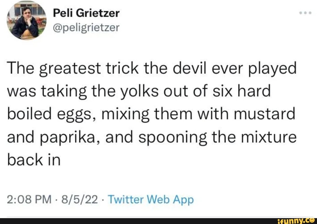 Peli Grietzer @peligrietzer The Greatest Trick The Devil Ever Played ...