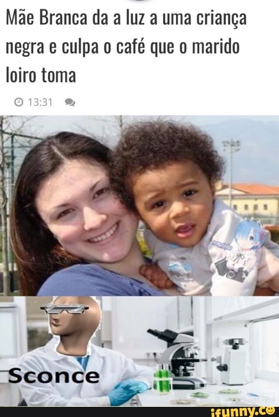 Mae Branca da a luz a uma criança
negra e culpa 0 café que o marido
loiro toma