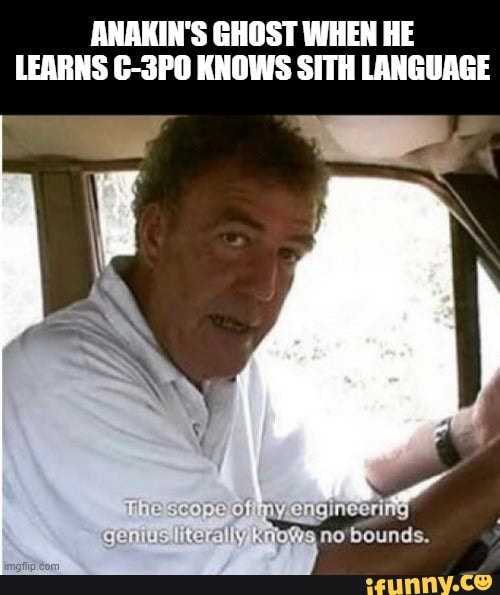 ANAKIN'S GHOST WHEN HE LEARNS 6-3P0 KNOWS SITH LANGUAGE
Bounds.