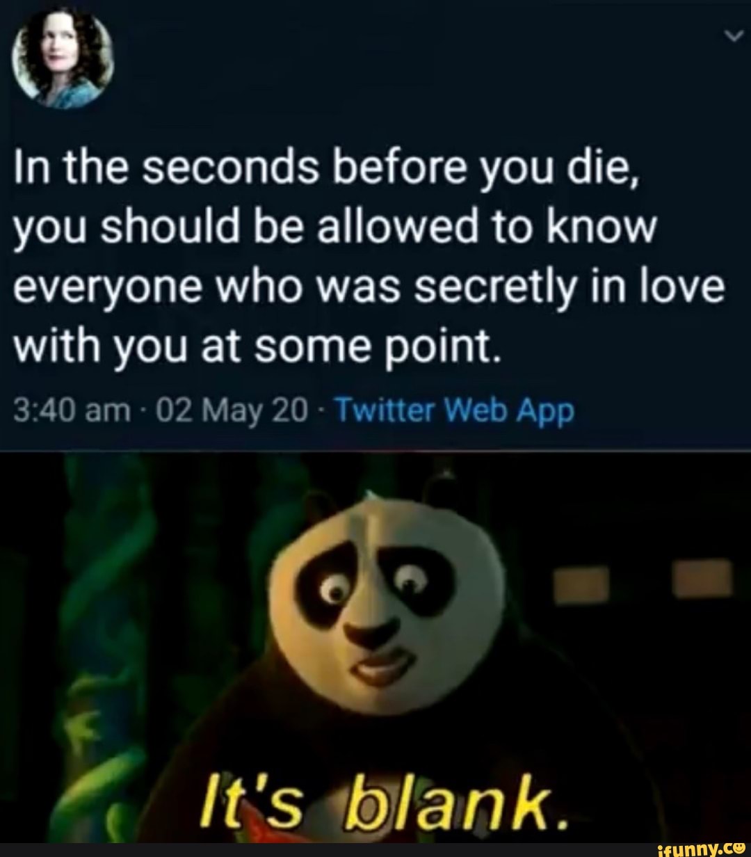 In the seconds before you die,
you should be allowed to know
everyone who was secretly in love
with you at some point.
Twitter Web App