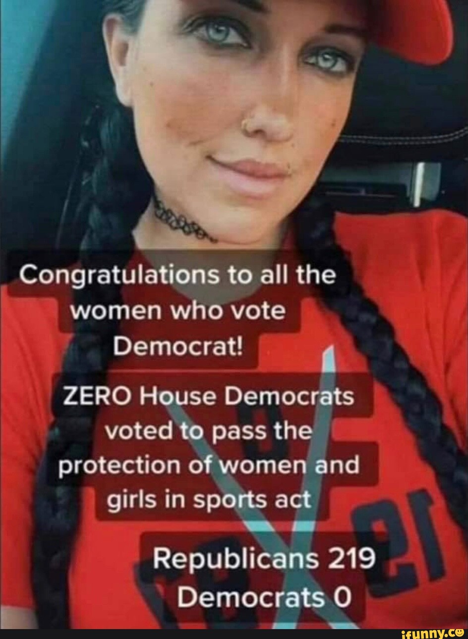 Congratulations to all the women who vote Democrat! ZERO House ...