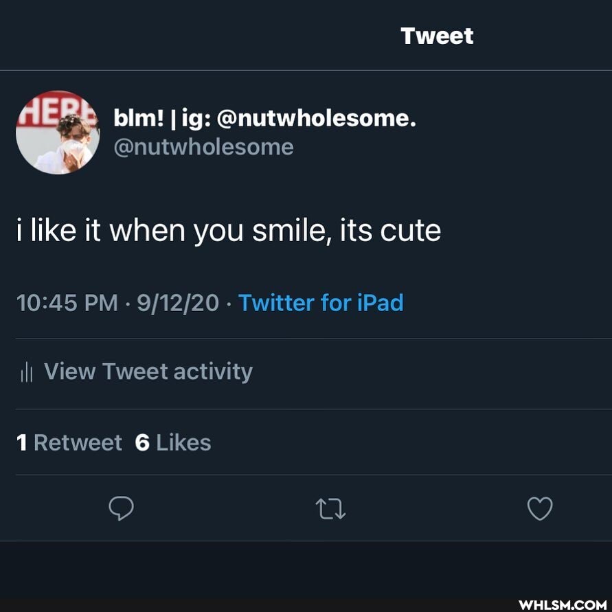 Tweet
@nutwholesome.
@nutwholesome
i like it when you smile, its cute
PM - - Twitter for iPad ill View Tweet activity
1 Retweet 6 Likes