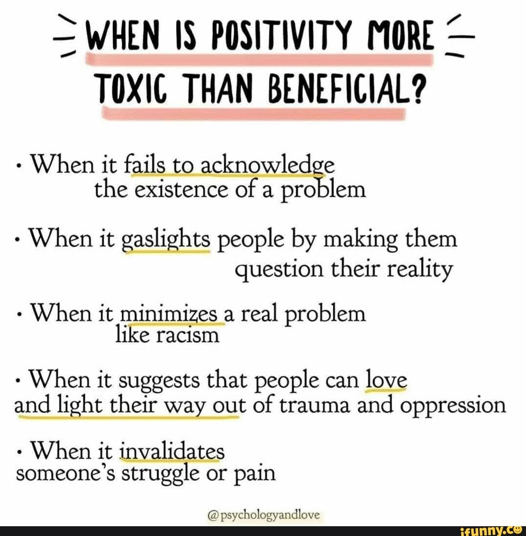 = WHEN IS POSITIVITY MORE TOXIC THAN BENEFICIAL? When it fails to ...