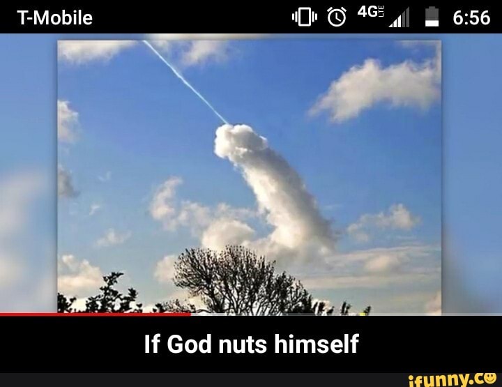 T-Mobile
If God nuts himself - If God nuts himself