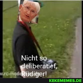 Nicht so deliheratief,