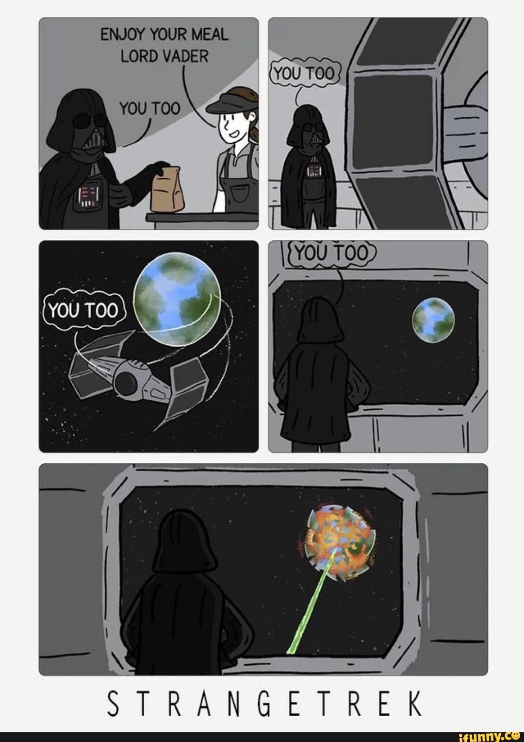 ENJOY YOUR MEAL LORD VADER
STRANGETREK