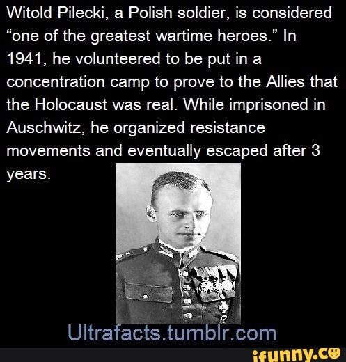 Witold Pilecki, a Polish soldier, is considered “one of the greatest ...