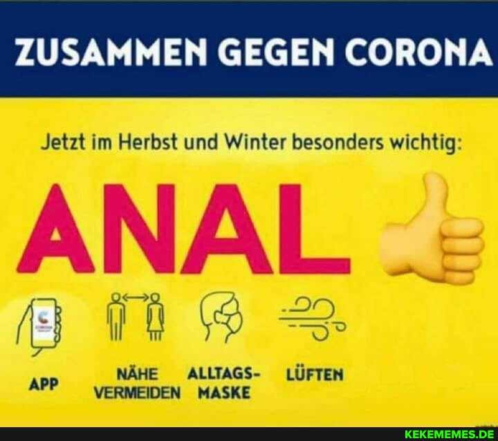 ZUSAMMEN GEGEN CORONA
Jetzt im Herbst und Winter besonders wichtig:
ANAL
NÄHE ALLTAGS- LÜFTEN MASKE