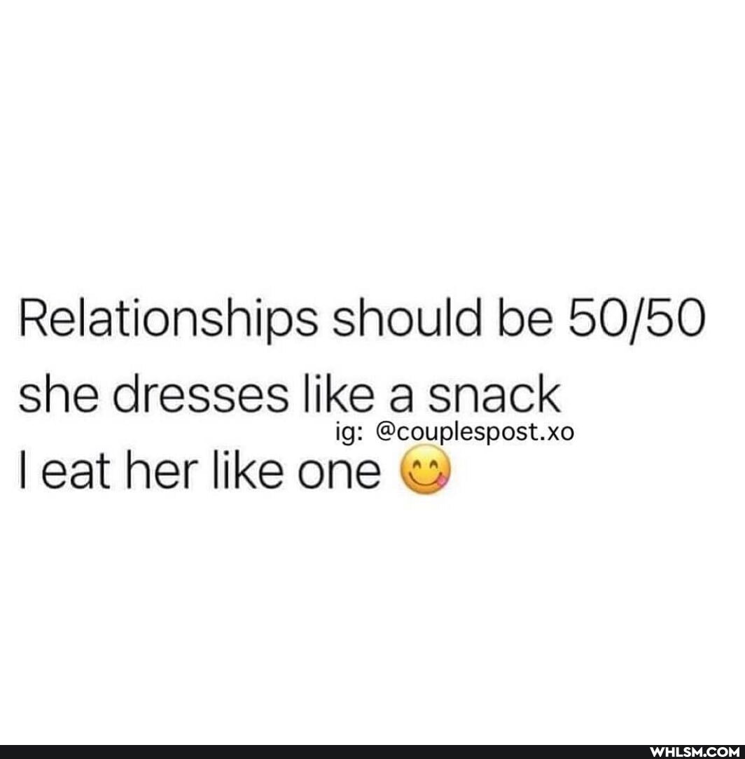 Relationships should be she dresses like snack @couplespost.xo
@couplespost.xo
I eat her like one