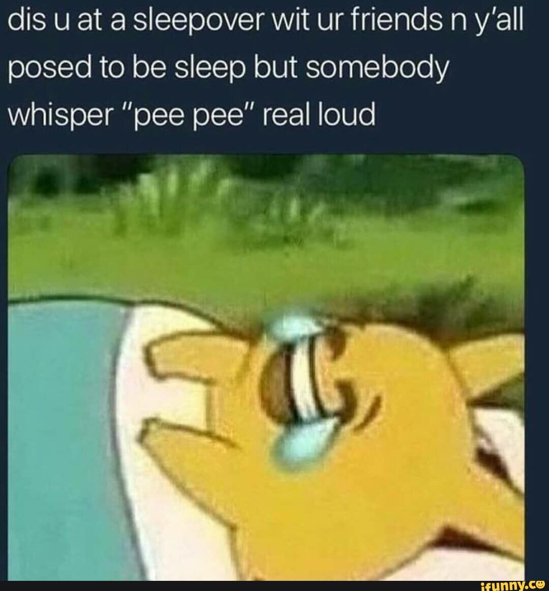 Dis u at a sleepover wit ur friends n y’all posed to be sleep but