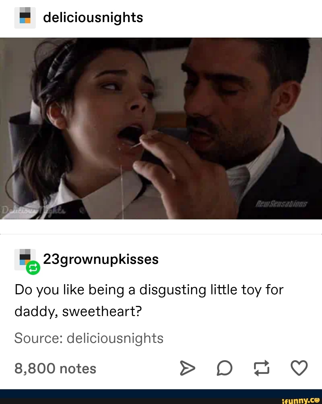Deliciousnights 23grownupkisses Do you like being a disgusting little toy  for daddy, sweetheart? Source: deliciousnights 8,800 notes O - iFunny
