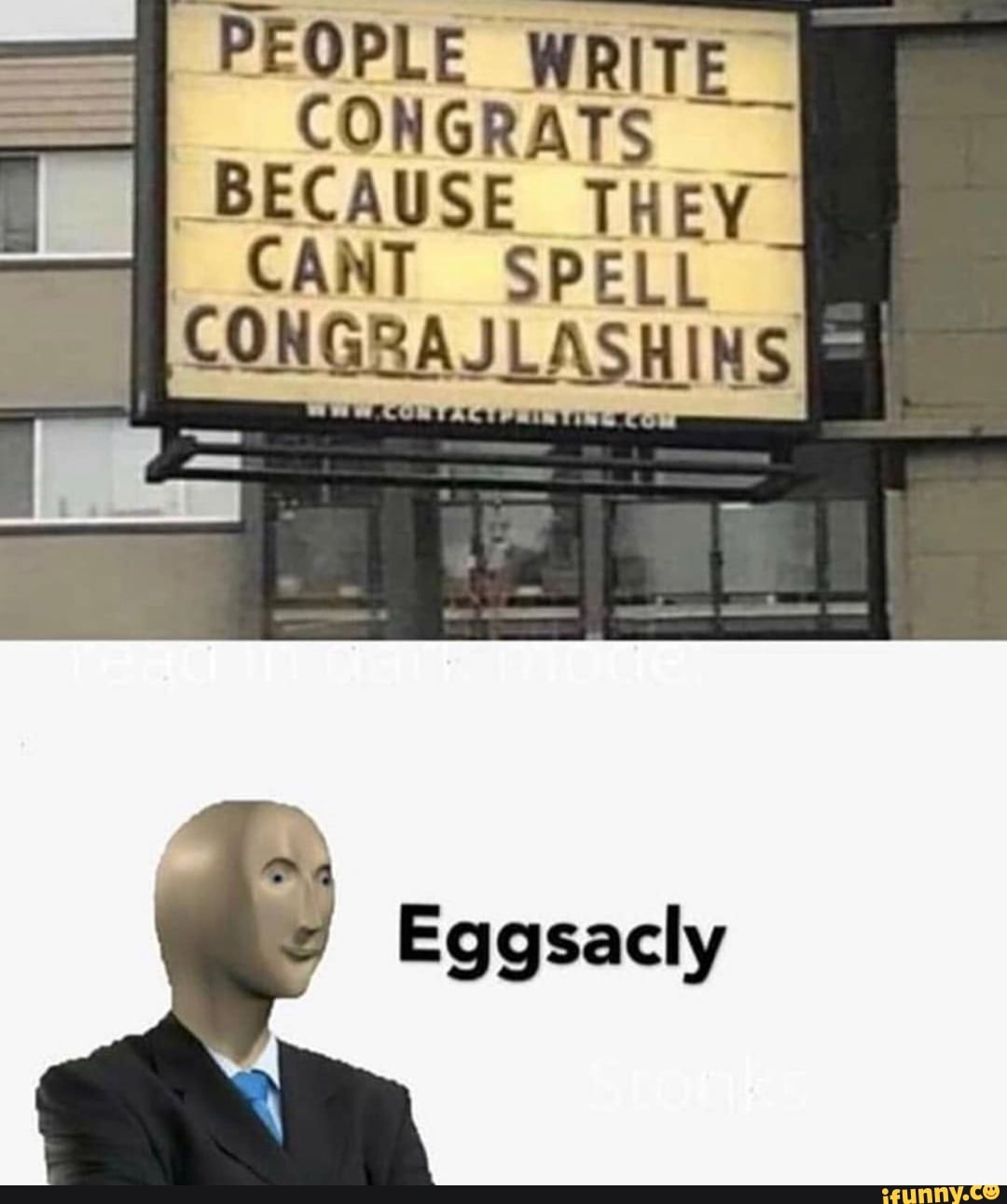 PEOPLE WRITE
CONGRATS
BECAUSE
CANT SPELL
7
co
Eggsacly