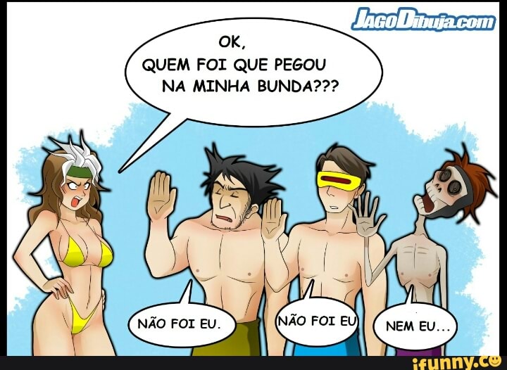 QUEM FOI QUE PEGOU NA MINHA BUNDA???