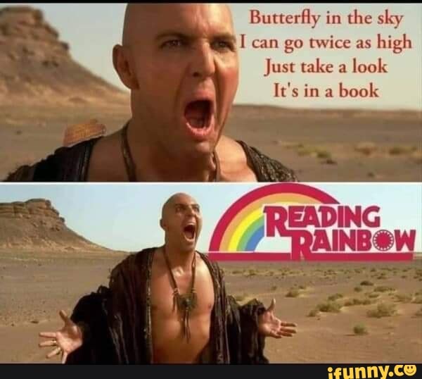 Butterfly in the sky I can go twice as high Just take a look It's in