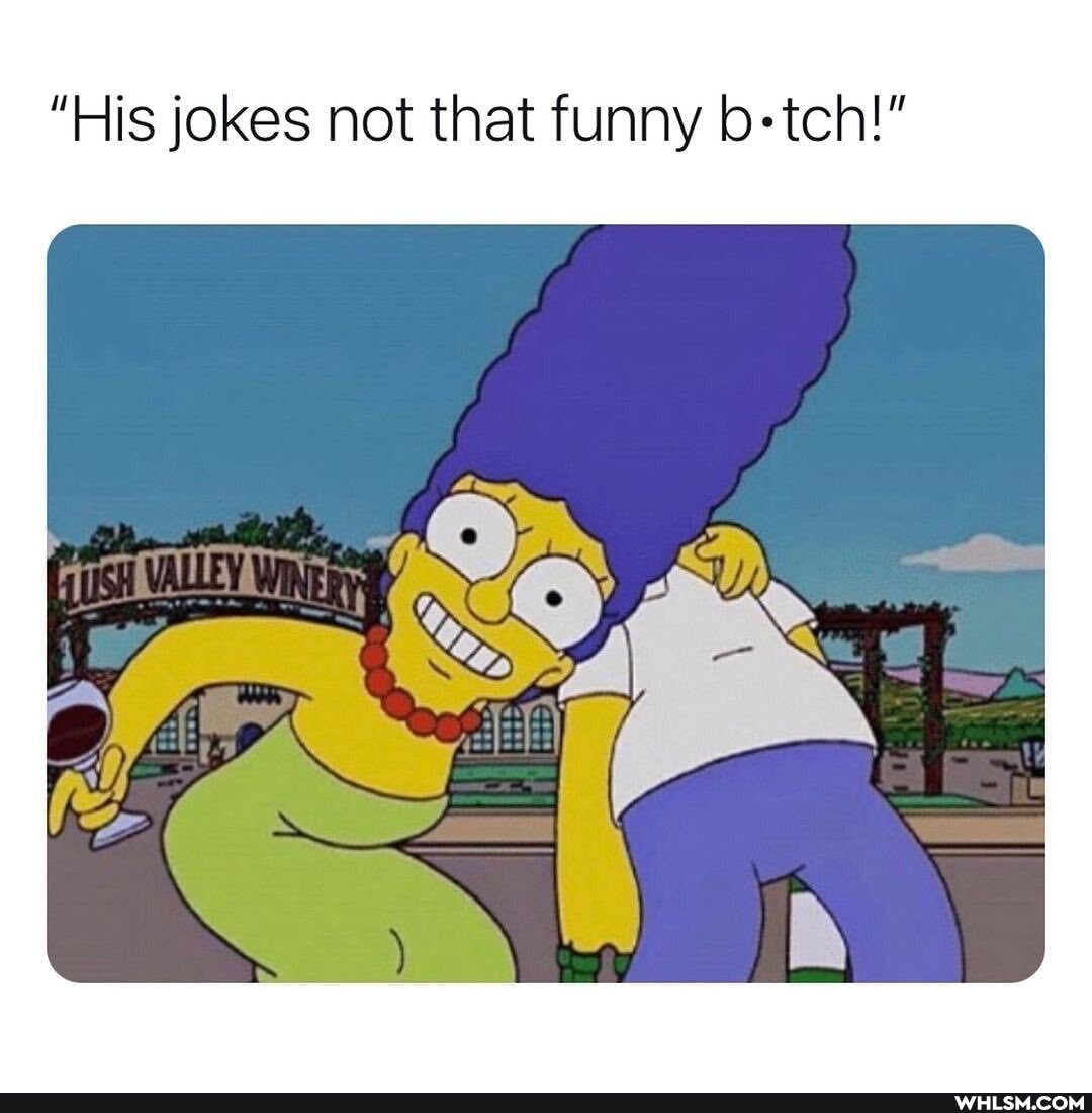 "His jokes not that funny b-tch!"