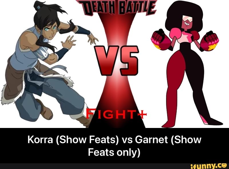 Korra (Show Feats) vs Garnet (Show
Feats only) - Korra (Show Feats) vs Garnet (Show Feats only)