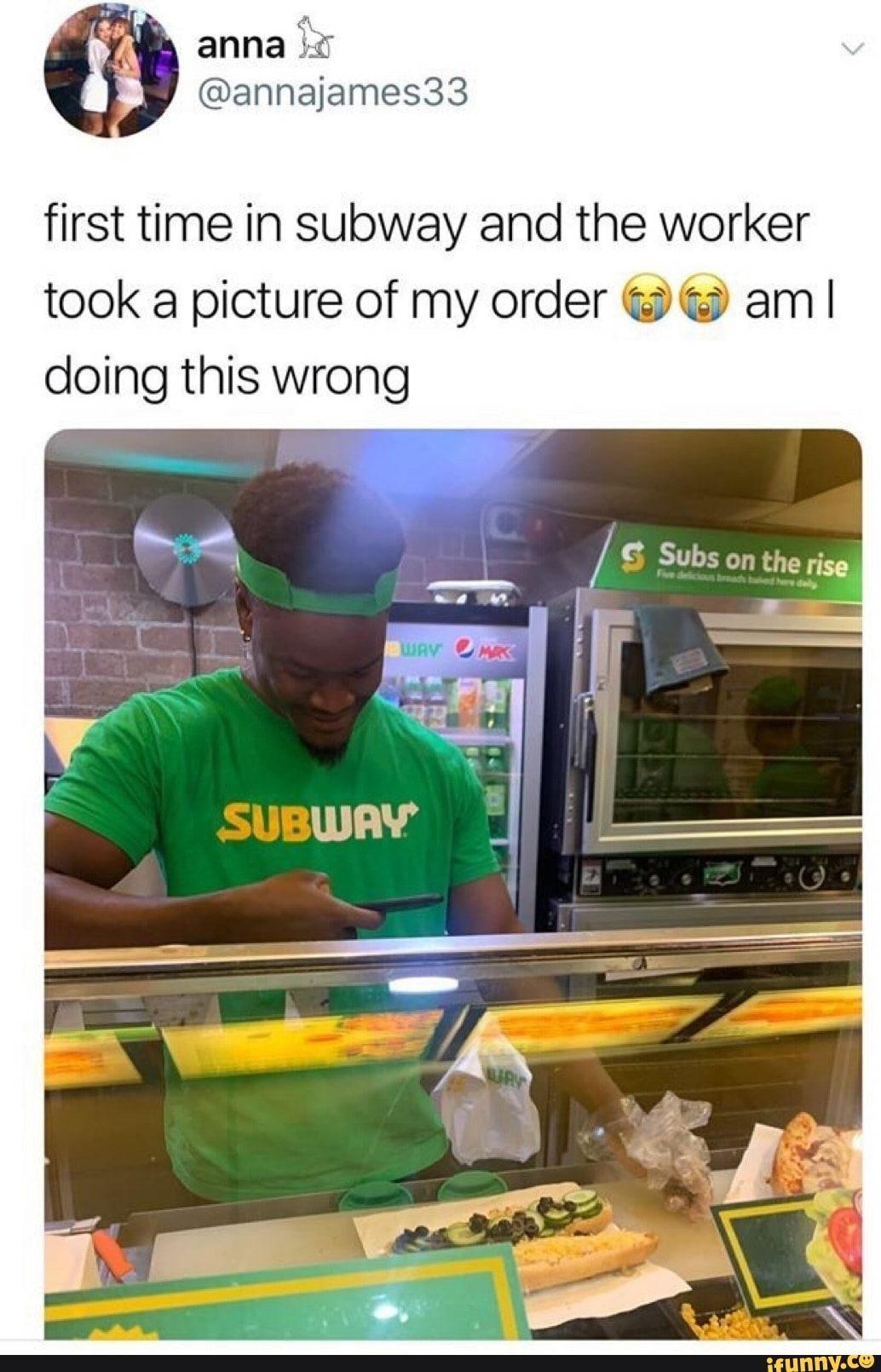 First time in subway and the worker took a picture of my order WW am I ...