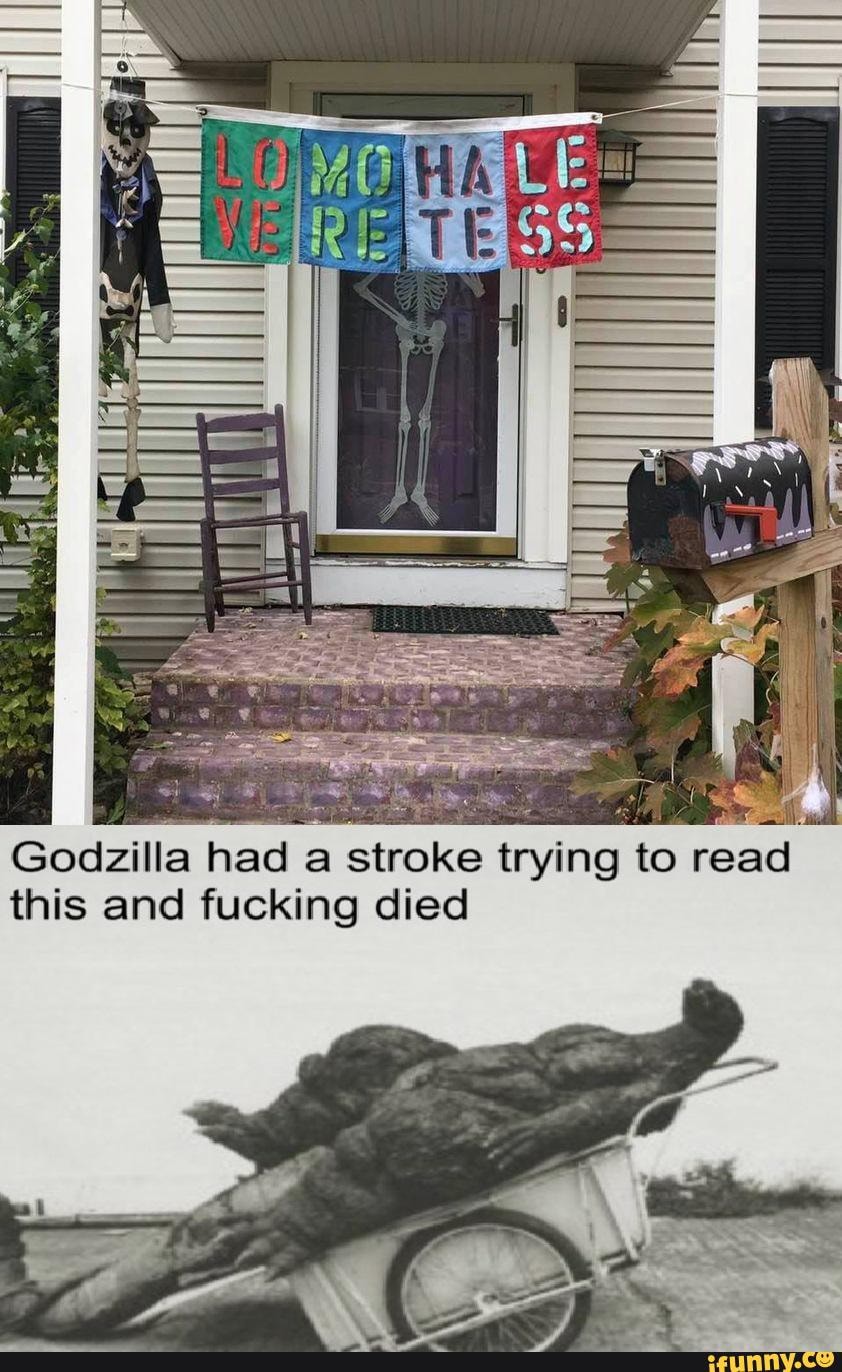 godzilla-had-stroke-trying-to-read-is-and-fucking-died-godzill-ta-ifunny