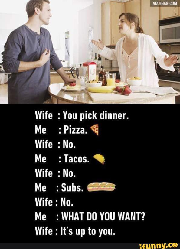 Wife sub english. Жена пиццы. Via9gag.com. What do you want for dinner. I have a wife 9.