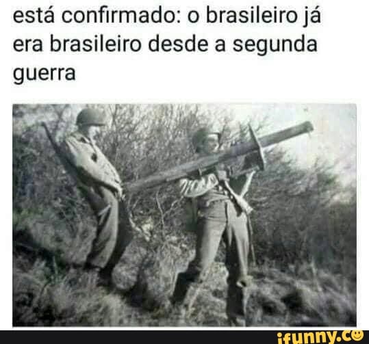está confirmado: o brasileiro já era brasileiro desde a segunda guerra