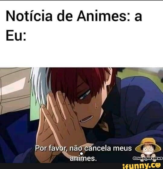Notícia de Animes: a
Por favor, ag Cancela meus sB>
"anines.