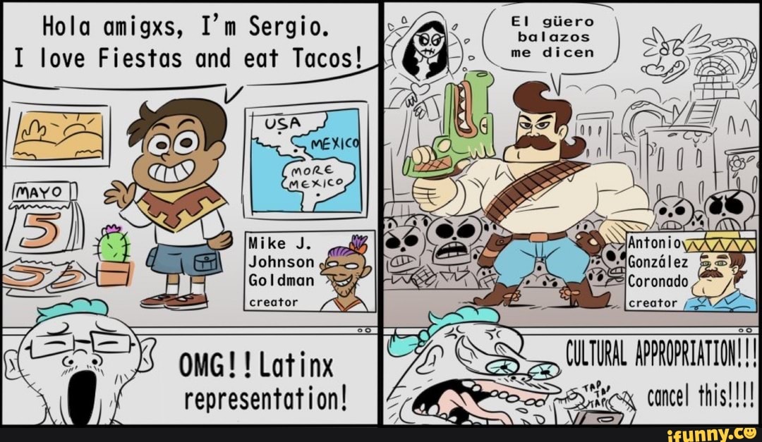 Hola amigxs, I'm Sergio. iiero me I love Fiestas and eat Tacos!  representation! Coronado CULTURAL APPROPRIATION! cancel this!!! SS - iFunny  Brazil