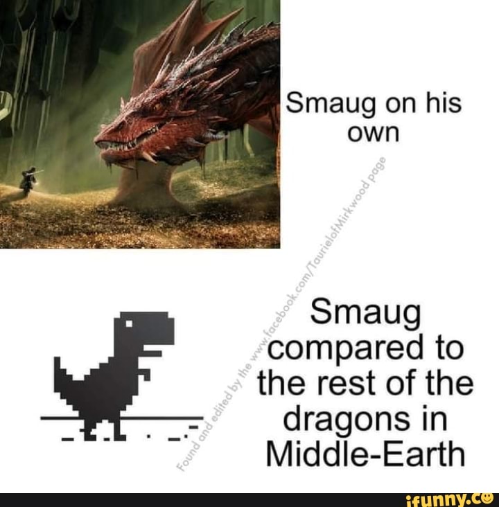 Smaug on his own Smaug compared to *the rest of the dragons in Middle ...