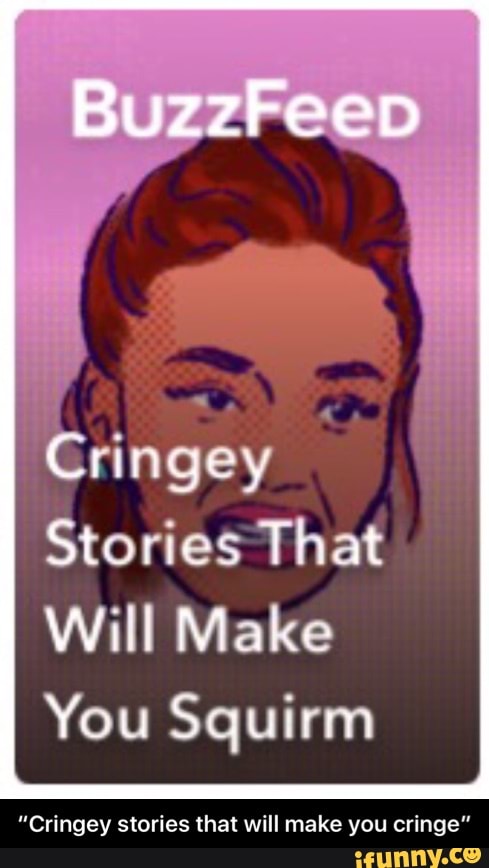 Stories That Will Make You Squirm Cringey Stories That Will Make You Cringe “cringey Stories 