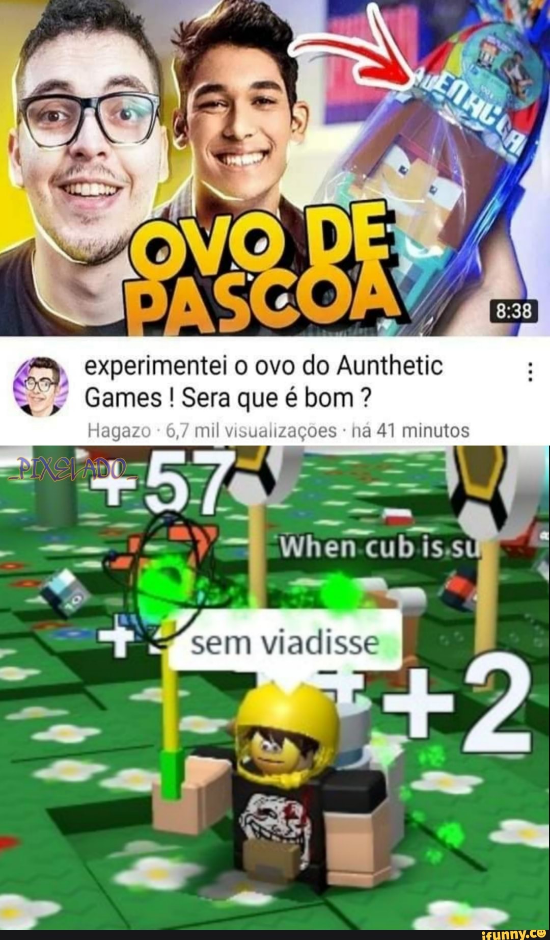 & experimentei Games Sera o ovo que do Aunthetic bom?
Games Hagazo ! Sera 6,7 mil que é bom? ha 41 minutos
Hagazo - 6,7 mil visualizações ha 41 minutos
hen is
sem viadisse