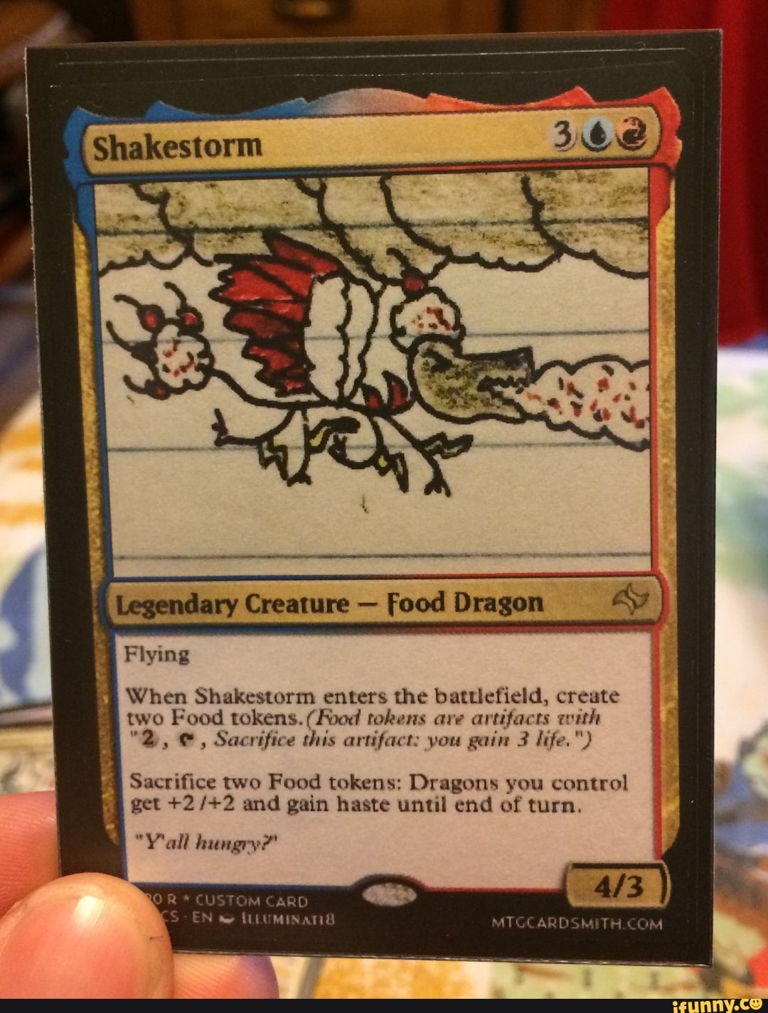 Ñ Legendary Creature Food Dragon 4
Flying
When Shakestorm enters the battlefield, create
two Food tokens. (Food tokens are artifacts with
"2, Sacrifice this artifact: you
Sacrifice two Food tokens: Dragons you control get +2 /+2 and gain haste until end of turn.