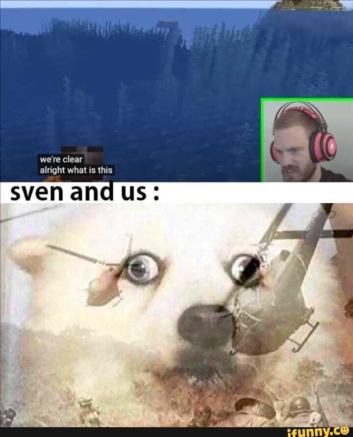 we're clear alright what is this
sven and us: