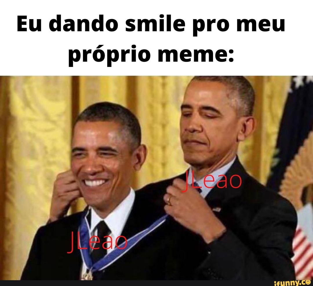Eu dando smile pro meu próprio meme: