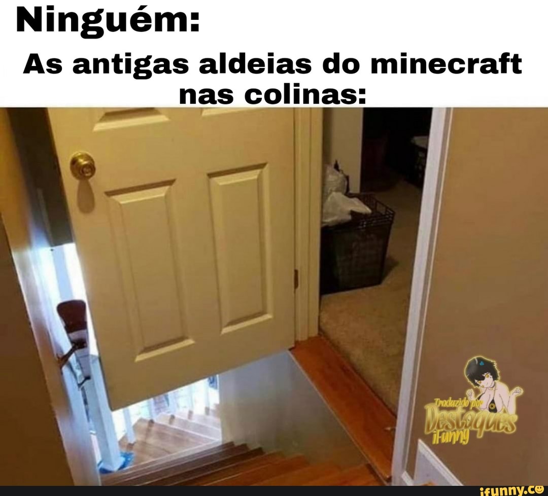 Ninguém:
As antigas aldeias do minecraft nas colinas: