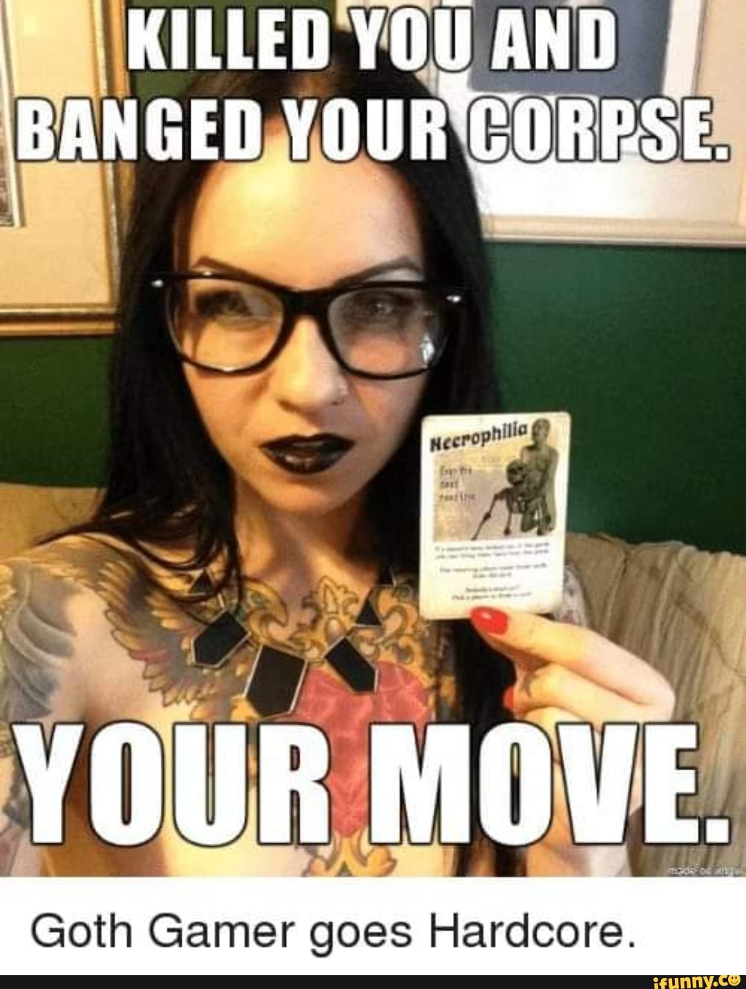 KILLED YOU AND BANGEDAVOURCORRSE Goth Gamer goes Hardcore. 