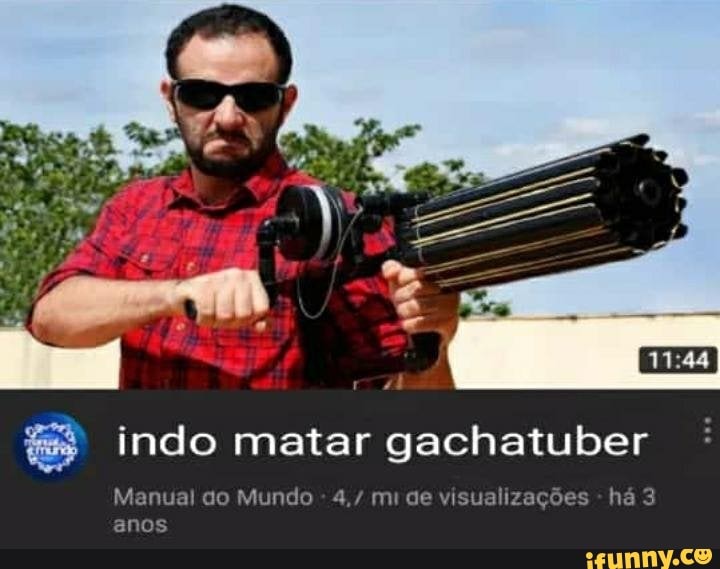 indo matar gachatuber
Manual do Mundo 4,7 mi ce visualizações há 3 anos
