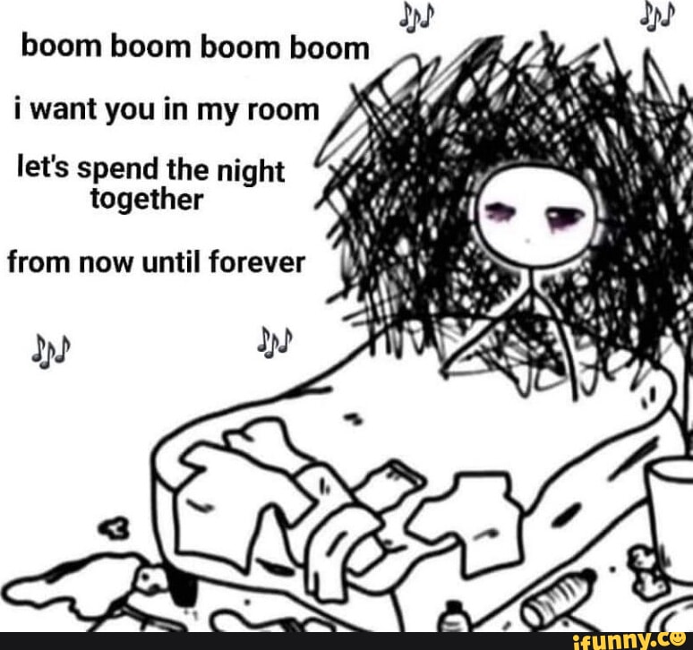 Boom Boom Boom I Want You In My Room Meme Dpd memes. Best Collection of funny Dpd pictures on iFunny