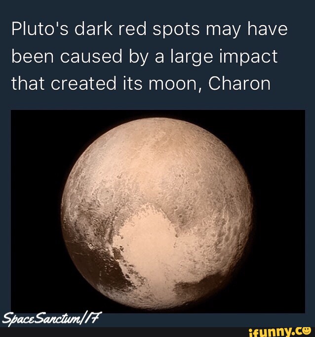 Pluto's Dark Red Spots May Have Been Caused By A Large Impact That 