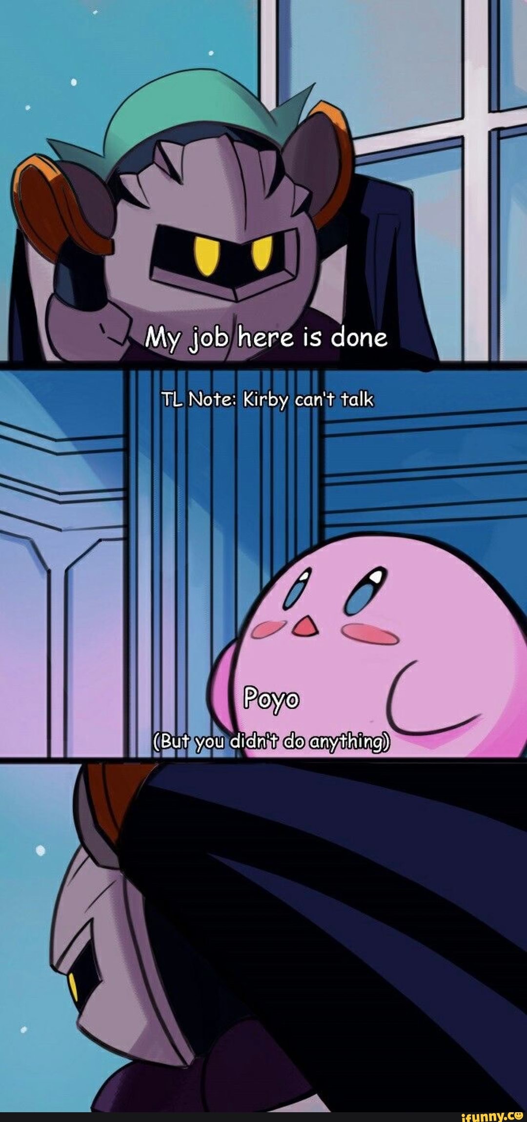 My job here is done TL Note: Kirby can't talk Poyo (But you dicn't co  anythng) - iFunny