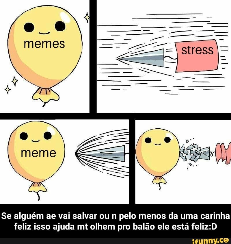 Se alguém ae vai salvar ou n pelo menos da uma carinha
feliz isso ajuda mt olhem pro balão ele está feliz:D - Se alguém ae vai salvar ou n pelo menos da uma carinha feliz isso ajuda mt olhem pro balão ele está feliz:D