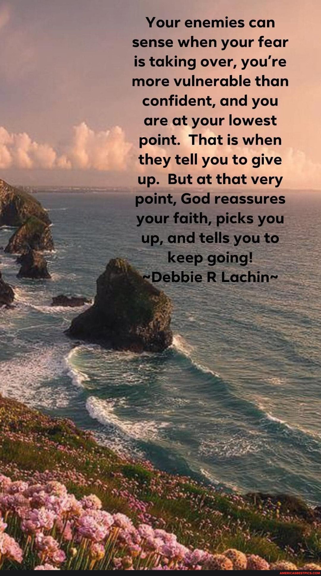 Your enemies can sense when your fear is taking over, you're more vulnerable than
confident, and you
are at your lowest point. That is when they tell you to give up. But at that very point, God reassures your faith, picks you up, and tells you to
Lachin=
yt