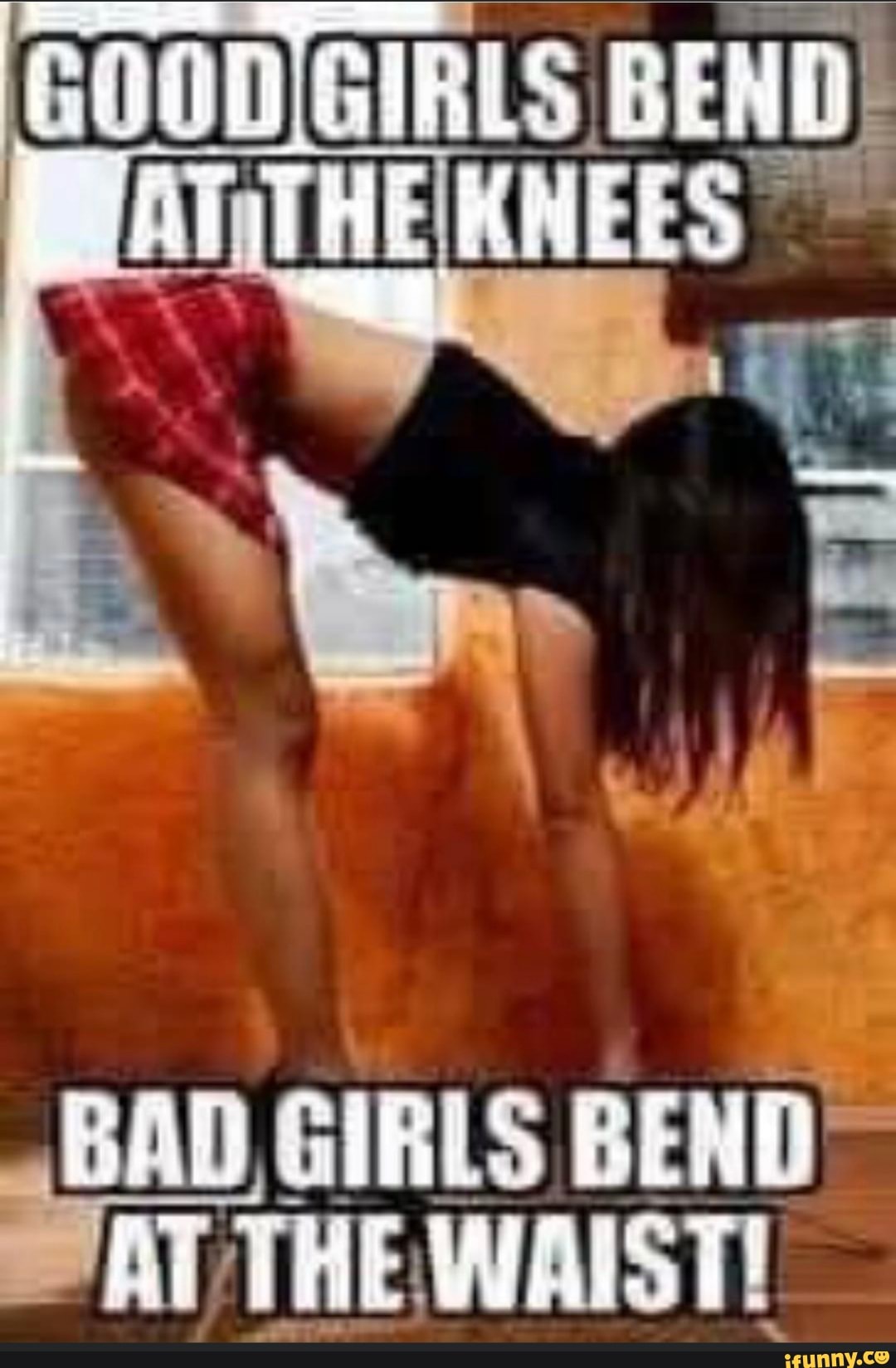 Bad girls bend at the waist