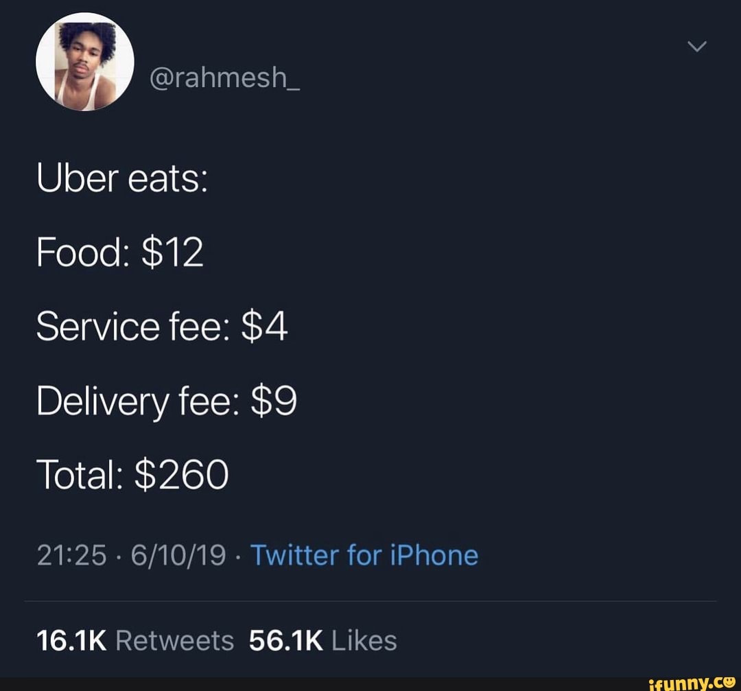 Uber eats: Food:$12 Service fee: $4 Delivery fee: $9 Total ...