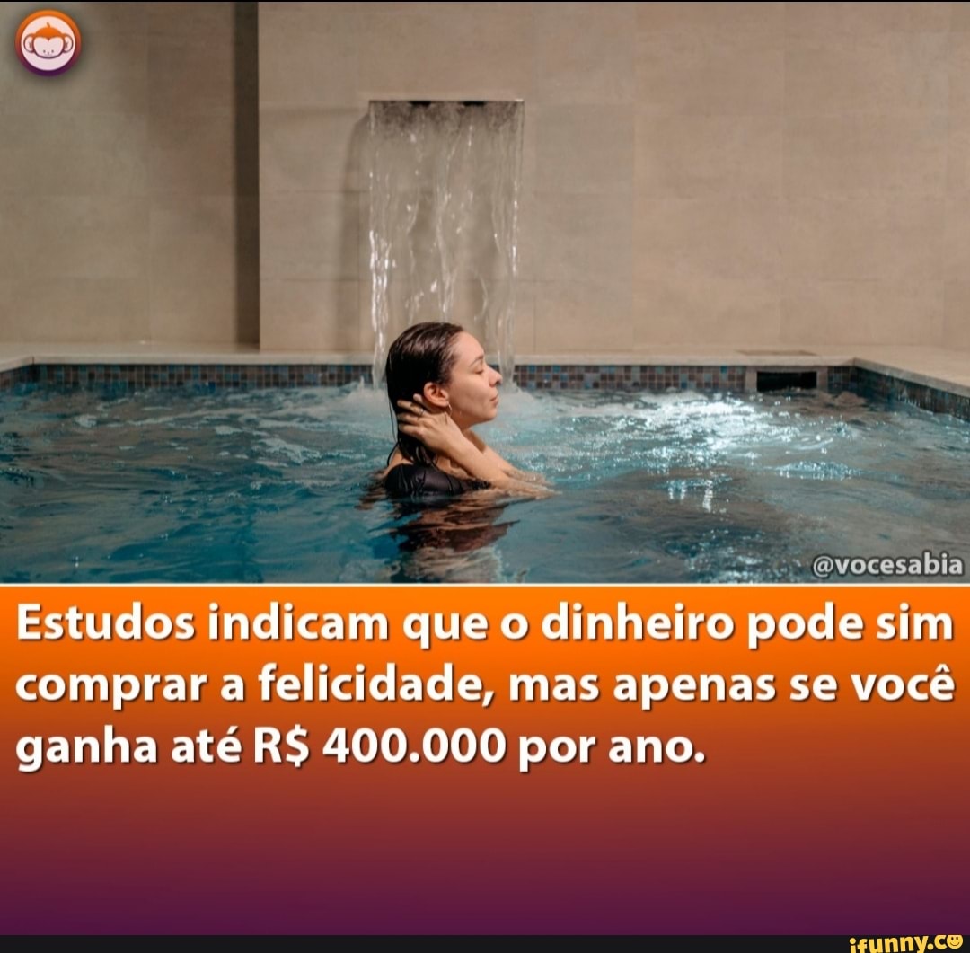Estudos indicam que o dinheiro pode sim comprar a felicidade, mas apenas se você ganha até R$ 400.000 por ano.