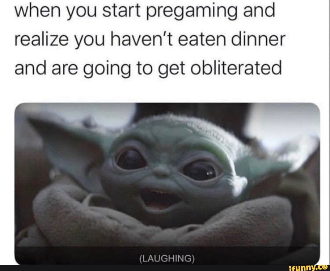 Pregaming memes. Best Collection of funny Pregaming pictures on iFunny