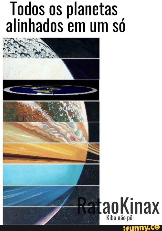 Todos os planetas alinhados em um só
Kinax