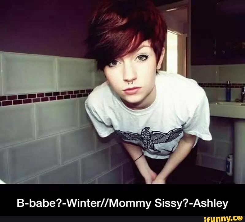 B-babe?-Winter//Mommy Sissy?-Ashley - IFunny :)