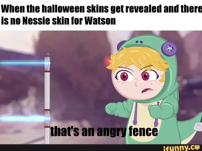 When The Halloween Skins Get Revealed And There Is No Nessie Skin For Watson