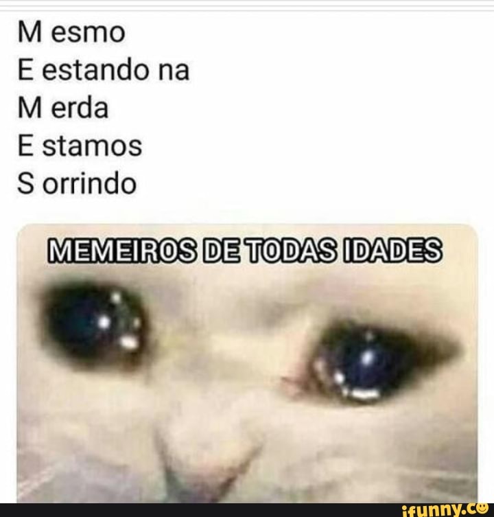 M esmo
E estando na
M erda
E stamos
S orrindo
MEMBROS DE TODAS DADES